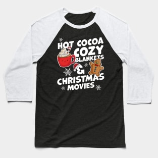 Hot Cocoa Cozy Blankets and Christmas Movies Xmas Baseball T-Shirt